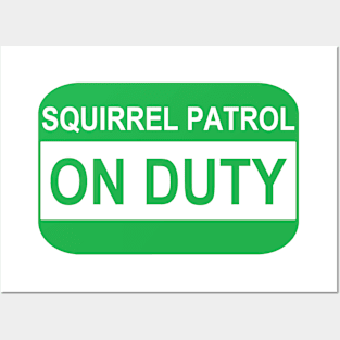 Squirrel patrol ON DUTY Posters and Art